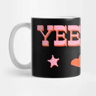 Yeehaw (pink and orange old west text) + cowboy or cowgirl hat Mug